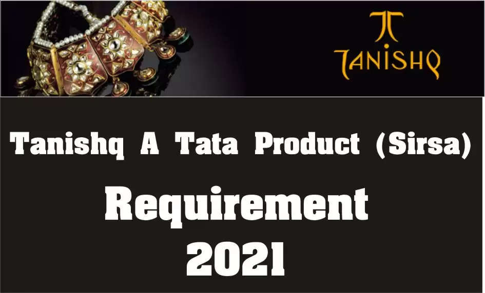 Tanishq jewelery Shworoom Sirsa Requirement 2021